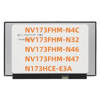 NV173FHM-N4C NV173FHM-N32 NV173FHM-N46 NV173FHM-N47 N173HCE-E3A 17,3-дюймовый IPS экран ноутбука 1920*1080 30Pin Матричная панель дисплея